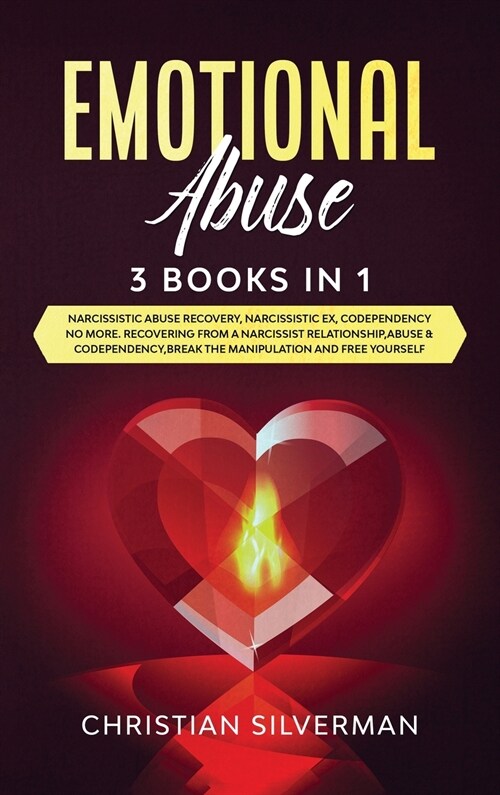 Emotional Abuse: 3 Books in 1: Narcissistic Abuse Recovery, Narcissistic Ex, Codependency No More. Recovering From a Narcissist Relatio (Hardcover)