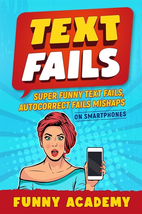 Text Fails: Super Funny Text Fails, Autocorrect Fails Mishaps On Smartphones (Paperback)