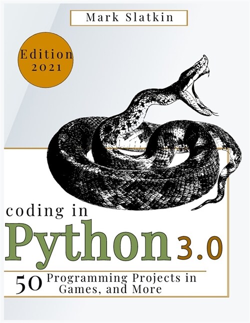 Coding in Python: 50 step by step Programming Projects in Games, art and More (Paperback)