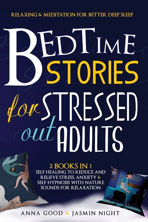 Bedtime Stories for Stressed Out Adults: This Book Include: Relaxing for Better Sleep + Meditation For Adults (Paperback)