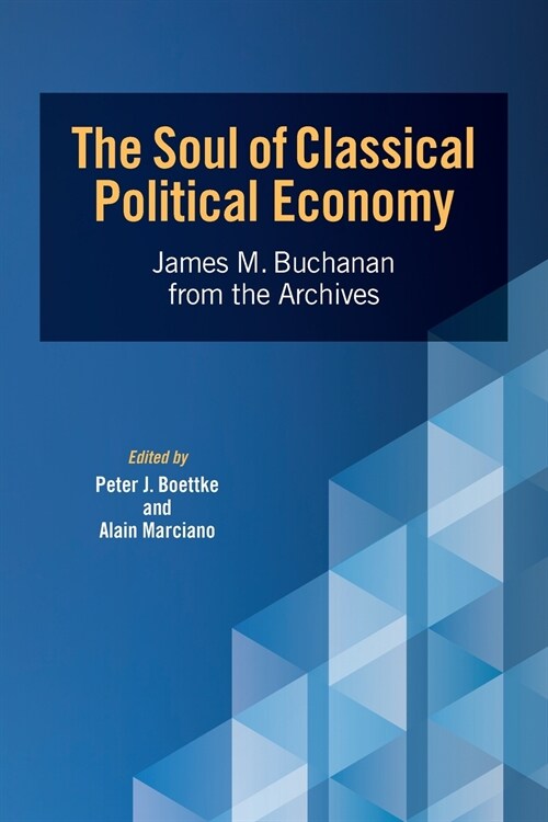 The Soul of Classical Political Economy: James M. Buchanan from the Archives (Paperback)