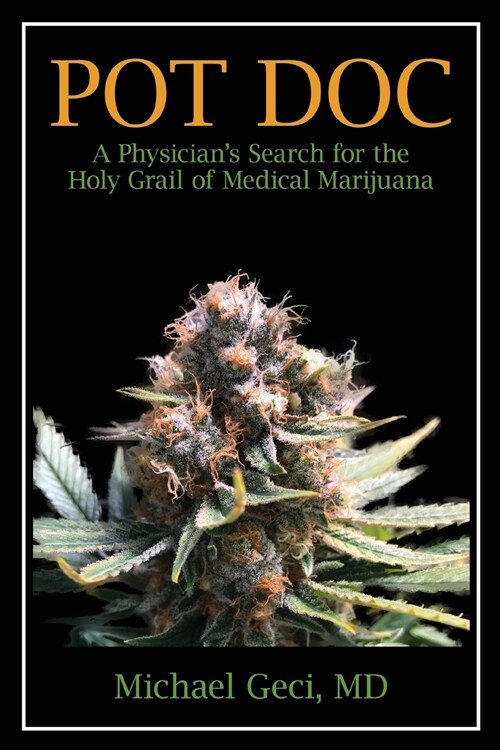 Pot Doc: A Physicians Search for the Holy Grail of Medical Marijuana (Paperback)