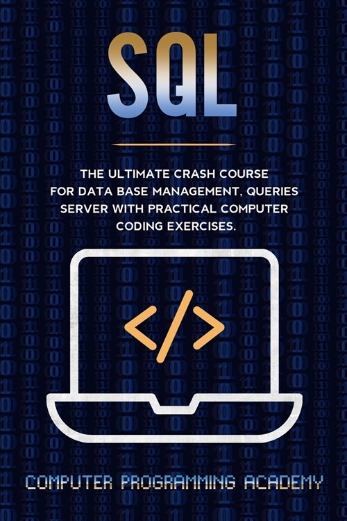 SQL Crash Course: The Ultimate Course For Data Base Management, Queries Server With Practical Computer Coding Exercises (Paperback)