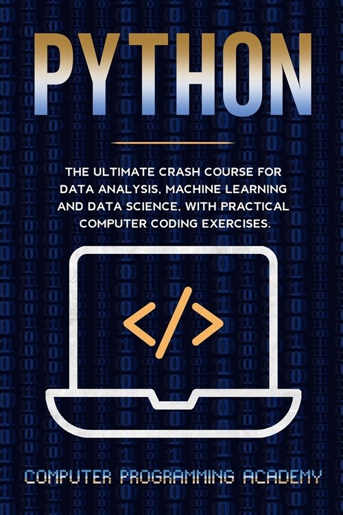 Python: The Ultimate Crash Course for Data Analysis, Machine Learning and Data Science, with Practical Computer Coding Exercis (Paperback)