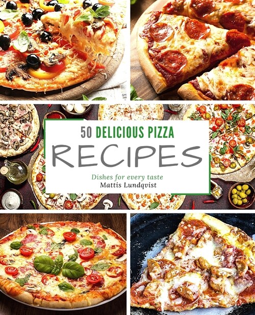 50 delicious pizza recipes: Dishes for every taste (Paperback)