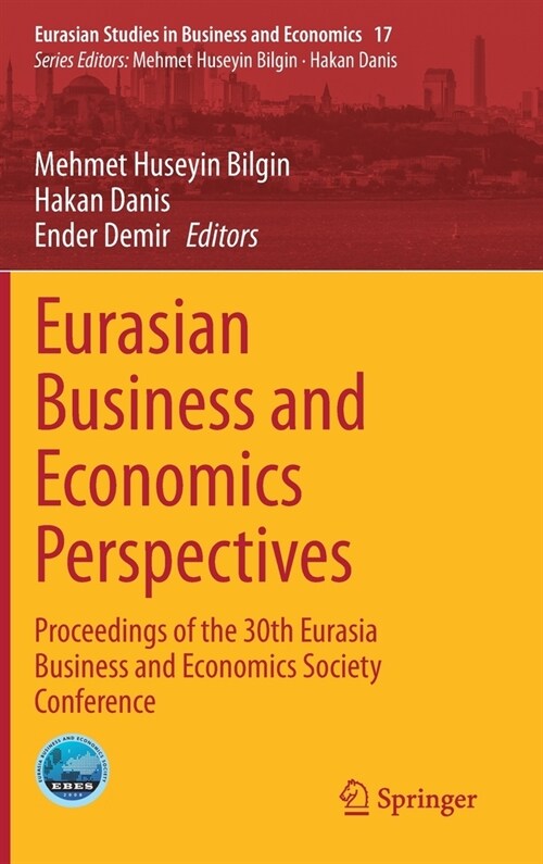 Eurasian Business and Economics Perspectives: Proceedings of the 30th Eurasia Business and Economics Society Conference (Hardcover, 2021)