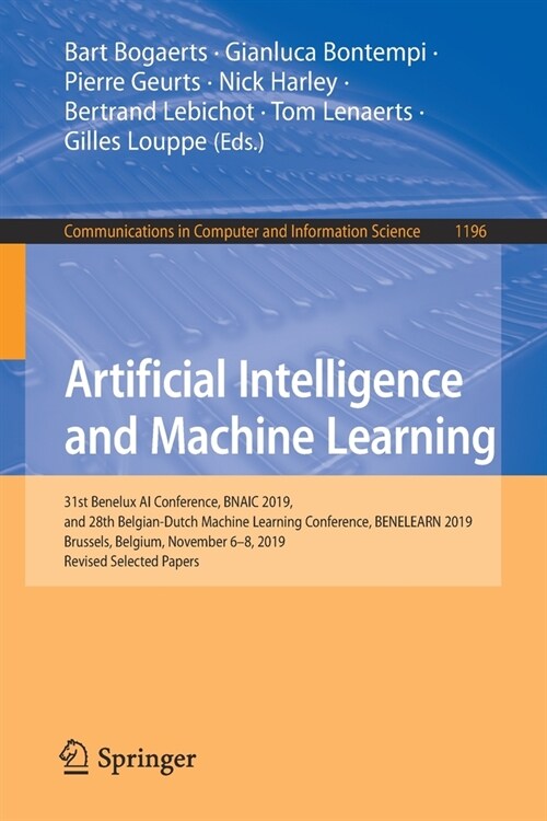 Artificial Intelligence and Machine Learning: 31st Benelux AI Conference, Bnaic 2019, and 28th Belgian-Dutch Machine Learning Conference, Benelearn 20 (Paperback, 2020)