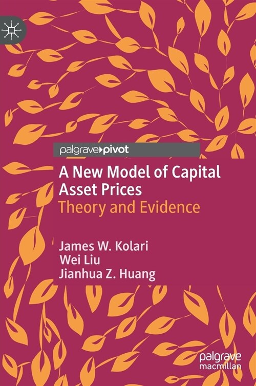 A New Model of Capital Asset Prices: Theory and Evidence (Hardcover, 2021)