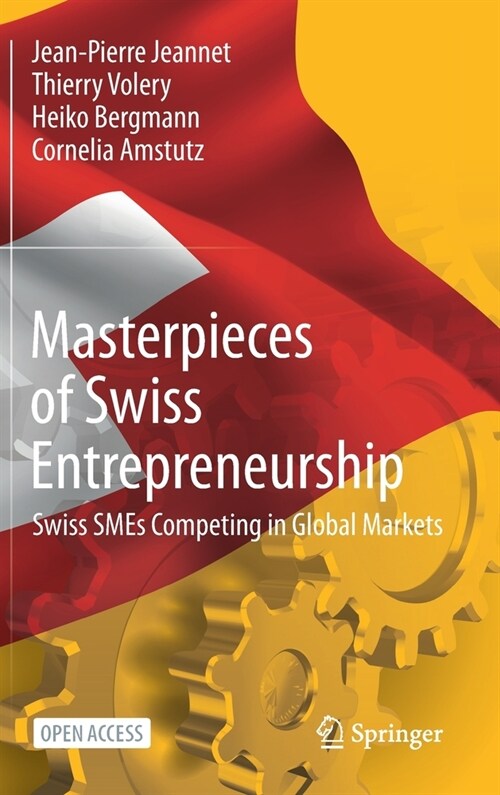 Masterpieces of Swiss Entrepreneurship: Swiss Smes Competing in Global Markets (Hardcover, 2021)