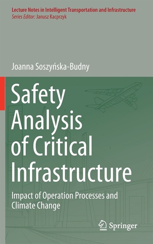 Safety Analysis of Critical Infrastructure: Impact of Operation Processes and Climate Change (Hardcover, 2021)