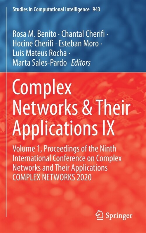 Complex Networks & Their Applications IX: Volume 1, Proceedings of the Ninth International Conference on Complex Networks and Their Applications Compl (Hardcover, 2021)