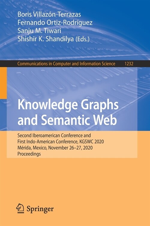 Knowledge Graphs and Semantic Web: Second Iberoamerican Conference and First Indo-American Conference, Kgswc 2020, M?ida, Mexico, November 26-27, 202 (Paperback, 2020)