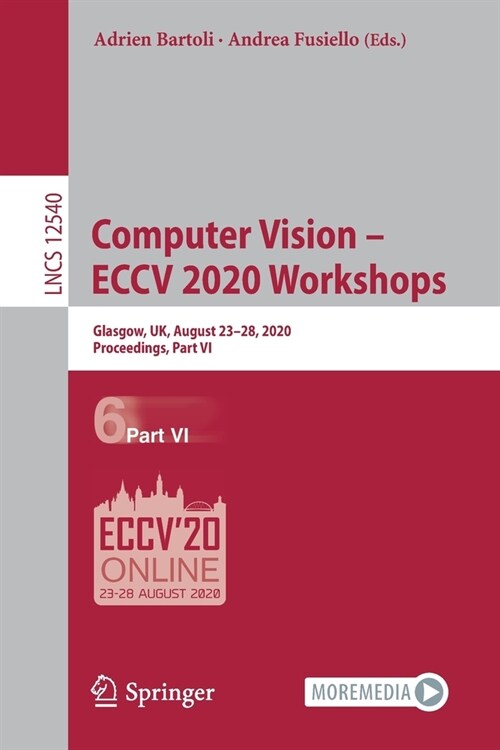 Computer Vision - Eccv 2020 Workshops: Glasgow, Uk, August 23-28, 2020, Proceedings, Part VI (Paperback, 2020)
