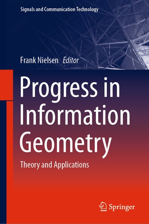 Progress in Information Geometry: Theory and Applications (Hardcover, 2021)
