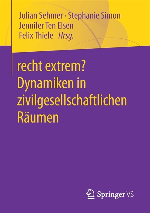 Recht Extrem? Dynamiken in Zivilgesellschaftlichen R?men (Paperback, 1. Aufl. 2021)