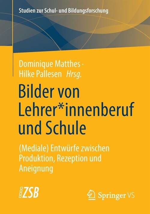 Bilder Von Lehrer*innenberuf Und Schule: (Mediale) Entw?fe Zwischen Produktion, Rezeption Und Aneignung (Paperback, 1. Aufl. 2022)