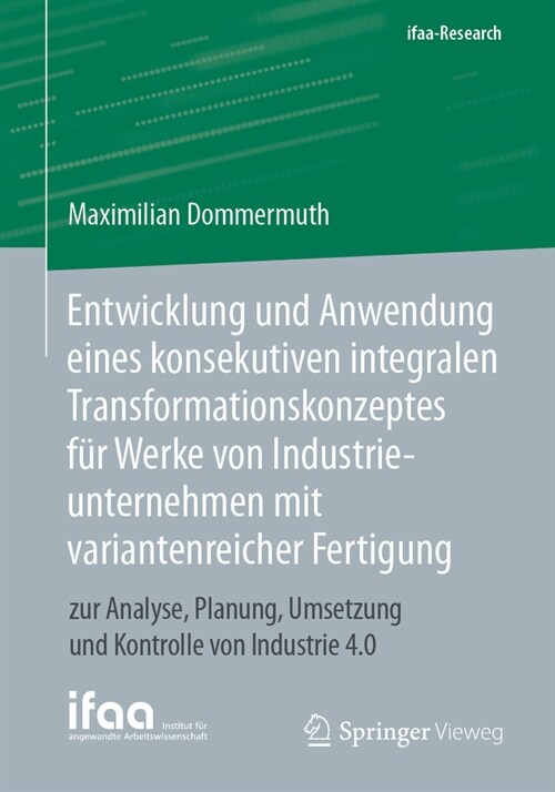 Entwicklung Und Anwendung Eines Konsekutiven Integralen Transformationskonzeptes F? Werke Von Industrieunternehmen Mit Variantenreicher Fertigung: Zu (Paperback, 1. Aufl. 2021)