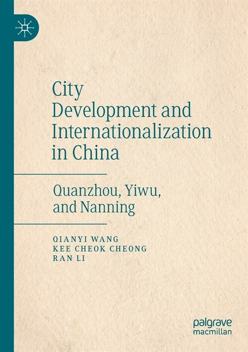 City Development and Internationalization in China: Quanzhou, Yiwu, and Nanning (Paperback, 2019)