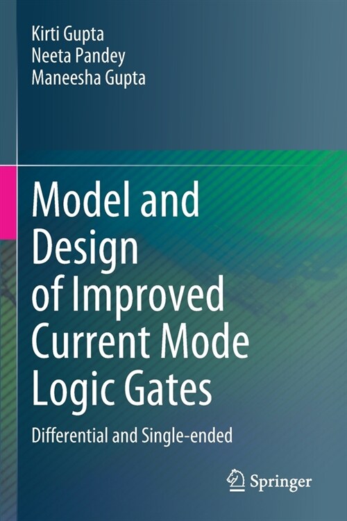 Model and Design of Improved Current Mode Logic Gates: Differential and Single-Ended (Paperback, 2020)