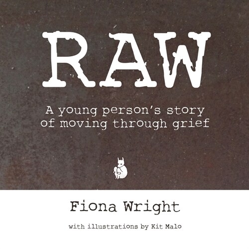 Raw: A Young Persons Story of Moving Through Grief (Paperback)