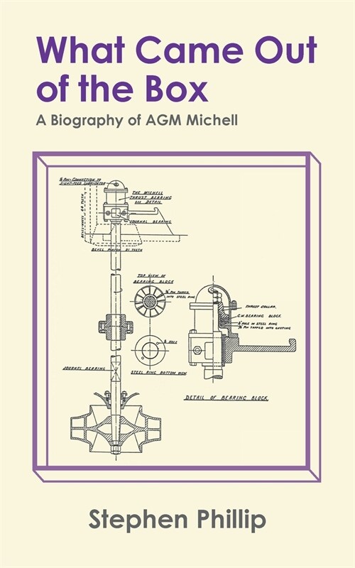 What Came out of the Box: A Biography of AGM Michell (Paperback)