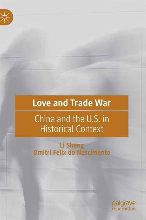 Love and Trade War: China and the U.S. in Historical Context (Hardcover, 2021)