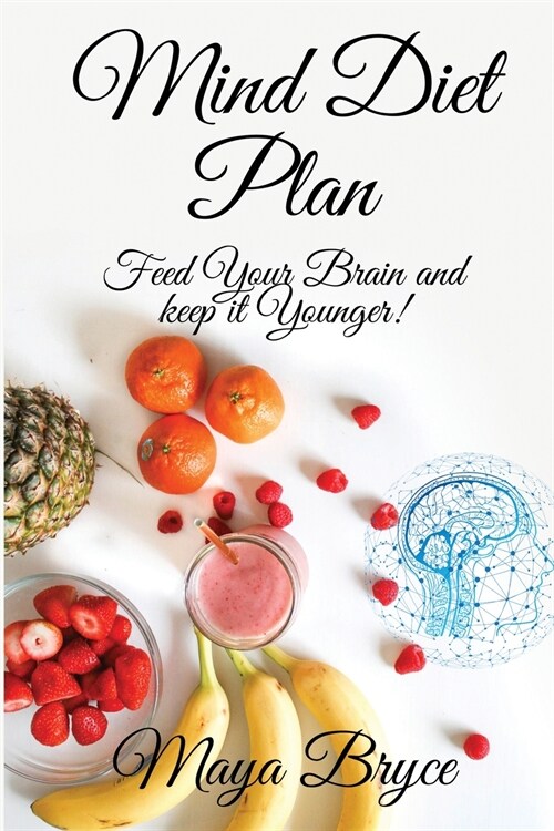 Mind Diet Plan: Feed your Brain and keep it Younger! (Paperback)