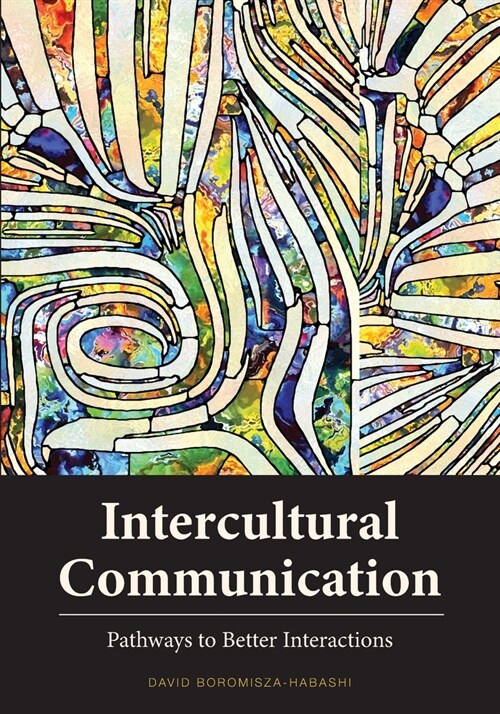 Intercultural Communication: Pathways to Better Interactions (Paperback)