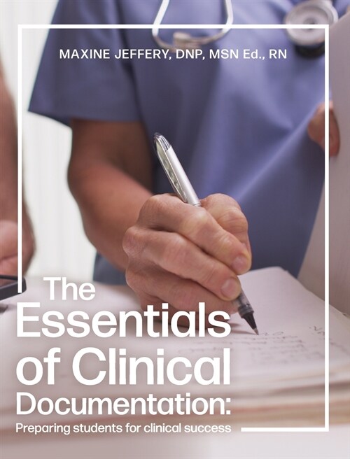 The Essentials of Clinical Documentation: Preparing Students for Clinical Success (Hardcover)