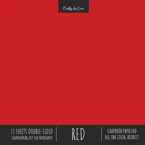 Red Scrapbook Paper Pad 8x8 Decorative Scrapbooking Kit Collection for Cardmaking Gifts, DIY Crafts, Creative Projects, Solid Color Designer Paper (Paperback)