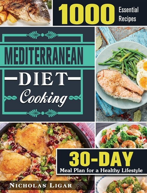 Mediterranean Diet Cooking: 1000 Essential Recipes and 30 Days Meal Plan for a Healthy Lifestyle (Hardcover)