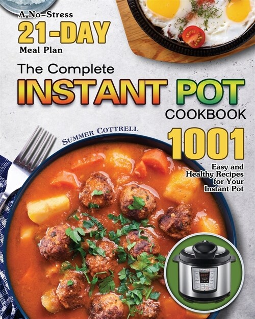 The Complete Instant Pot Cookbook: A No-Stress 21-Day Meal Plan with 1001 Easy and Healthy Recipes for Your Instant Pot (Paperback)
