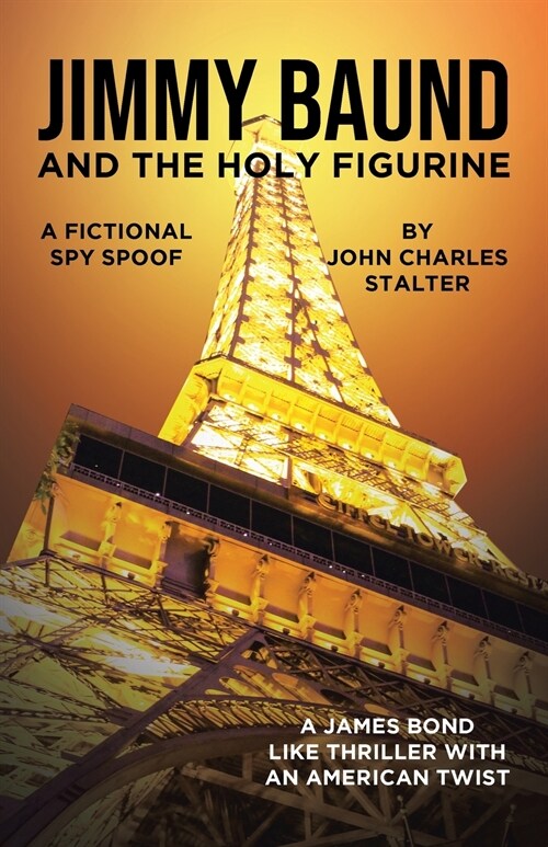 Jimmy Baund and the Holy Figurine: A Fictional Spy Spoof (Paperback)