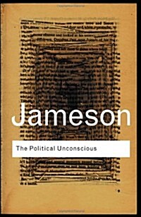The Political Unconscious : Narrative as a Socially Symbolic Act (Hardcover)