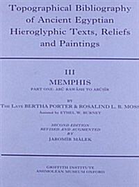 Topographical Bibliography of Ancient Egyptian Hieroglyphic Texts, Reliefs and Paintings. Volume III: Memphis. Part I: Abu Rawash to Abusir : Second E (Hardcover)