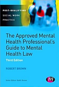 The Approved Mental Health Professionals Guide to Mental Health Law (Paperback, 3 Rev ed)
