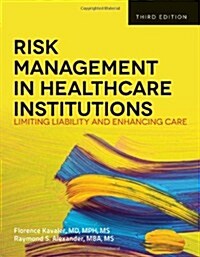 Risk Management in Health Care Institutions: Limiting Liability and Enhancing Care (Paperback, 3, Medical)