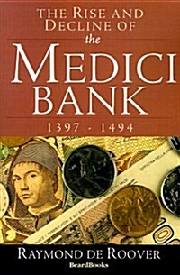 The Rise and Decline of the Medici Bank: 1397-1494 (Paperback)