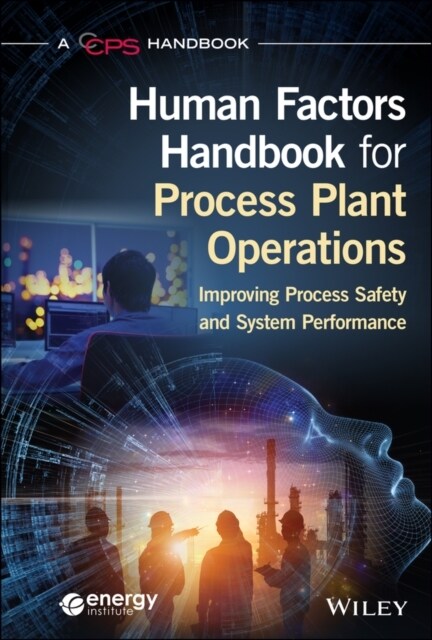 Human Factors Handbook for Process Plant Operations: Improving Process Safety and System Performance (Hardcover)