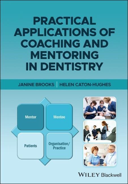 Practical Applications of Coaching and Mentoring in Dentistry (Paperback, 1st)