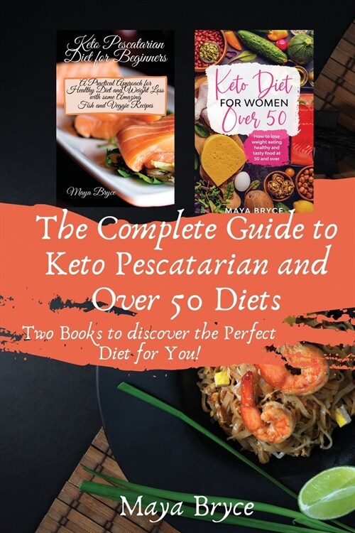 The Complete Guide to Keto Pescatarian and Over 50 Diets: Two Books to discover the Perfect Diet for You! (Paperback)