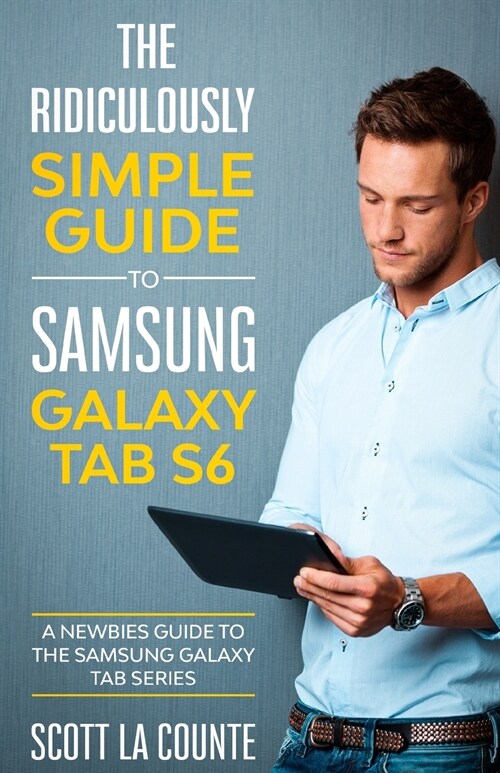 The Ridiculously Simple Guide to Samsung Galaxy Tab S6: A Newbies Guide to the Samsung Galaxy Tab Series (Paperback)