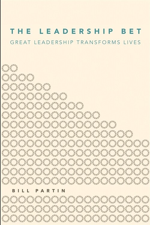 The Leadership Bet: Great Leadership Transforms Lives (Paperback)