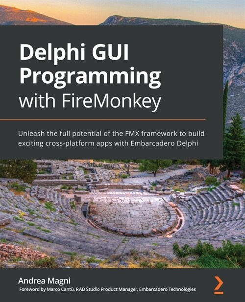 Delphi GUI Programming with FireMonkey : Unleash the full potential of the FMX framework to build exciting cross-platform apps with Embarcadero Delphi (Paperback)