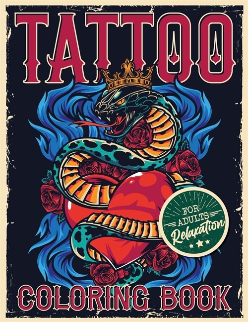 Tattoo Coloring Book for Adults Relaxation: Coloring Pages For Adult Relaxation With Beautiful Modern Tattoo Designs Such As Sugar Skulls, Hearts, Ros (Paperback)