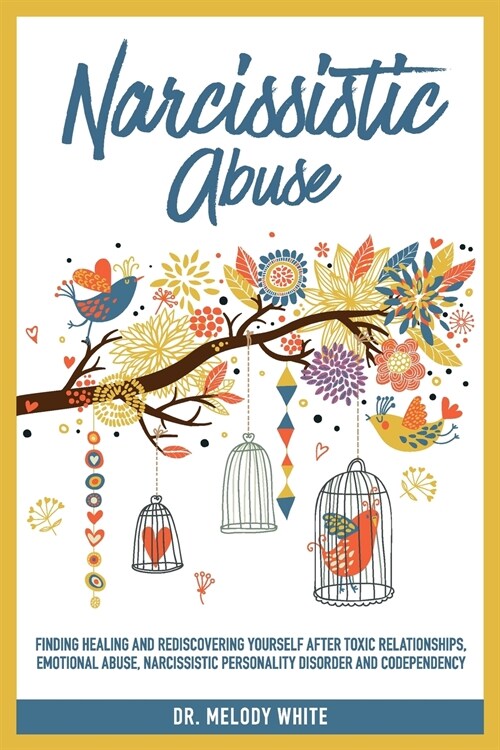 Narcissistic Abuse: Finding Healing and Rediscovering Yourself After Toxic Relationships, Emotional Abuse, Narcissistic Personality Disord (Paperback)