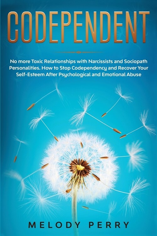 Codependent: No more Toxic Relationships with Narcissists and Sociopath Personalities. How to Stop Codependency and Recover Your Se (Paperback)