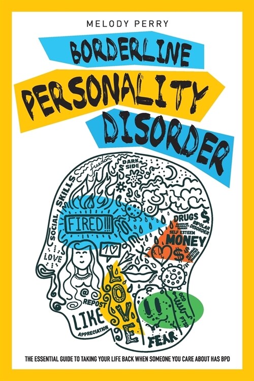 Borderline Personality Disorder: The Essential Guide to Taking Your Life Back When Someone You Care About Has BPD (Paperback)