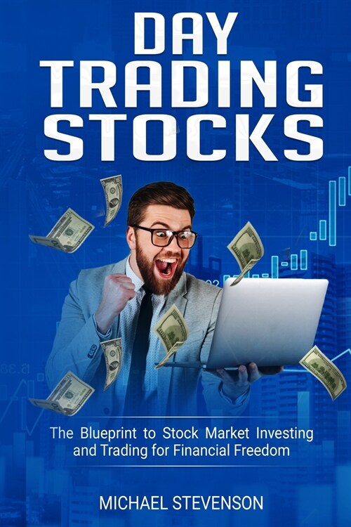 Day Trading Stock: The Blueprint to Stock Market Investing and Trading for Financial Freedom (Paperback)