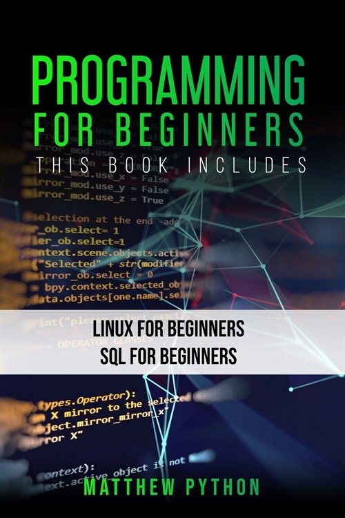 Programming for Beginners: 2 Books in 1: Linux for Beginners SQL for Beginners (Paperback)